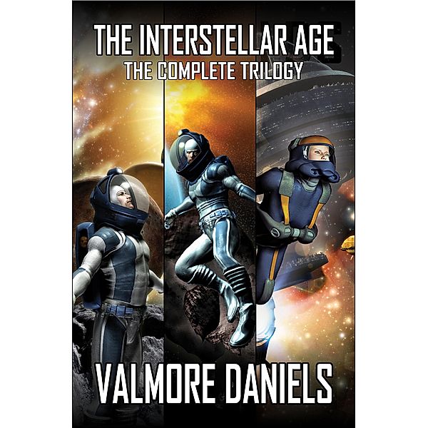 The Interstellar Age: The Complete Trilogy / The Interstellar Age, Valmore Daniels