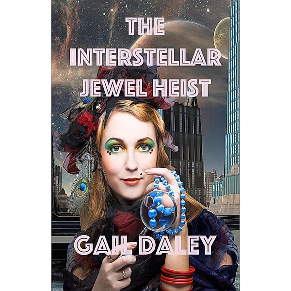 The Interstellar Jewel Heist (Space Colony Journals, #4) / Space Colony Journals, Gail Daley