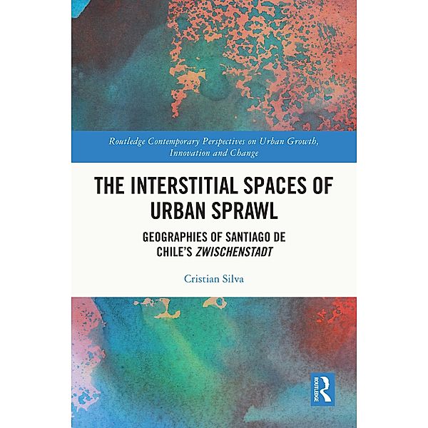 The Interstitial Spaces of Urban Sprawl, Cristian A. Silva