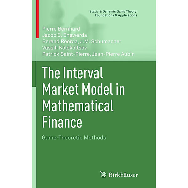 The Interval Market Model in Mathematical Finance, Pierre Bernhard, Jacob C. Engwerda, Berend Roorda, J.M. Schumacher, Vassili Kolokoltsov, Patrick Saint-Pierre, Jean-Pierre Aubin