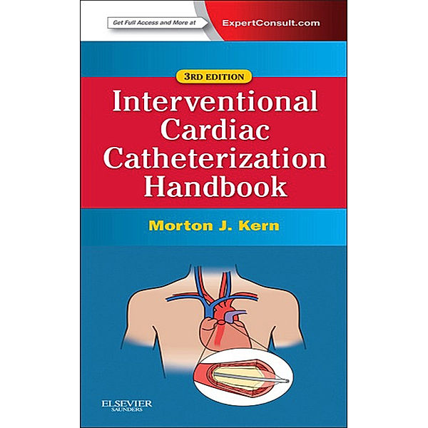 The Interventional Cardiac Catheterization Handbook E-Book, Morton J. Kern