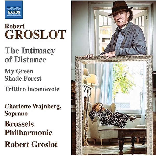 The Intimacy Of Distance, Charlotte Wajnberg, Groslot, Brussels Philharmonic