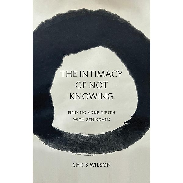 The Intimacy of Not Knowing, Chris Wilson