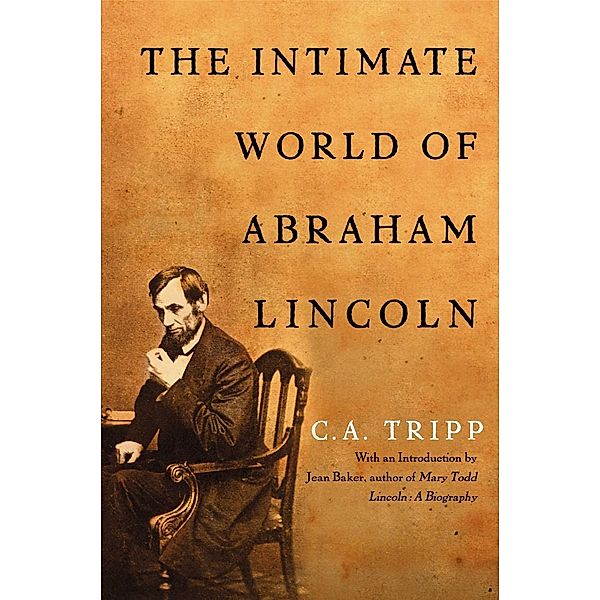 The Intimate World of Abraham Lincoln, C. A. Tripp