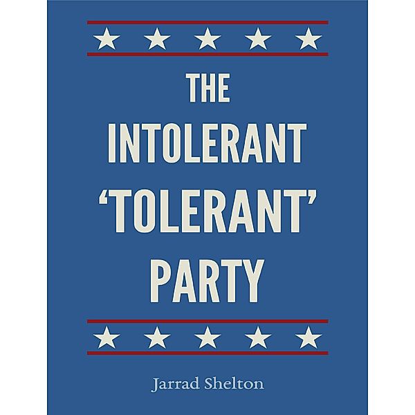 The Intolerant, 'Tolerant' Party, Jarrad Shelton