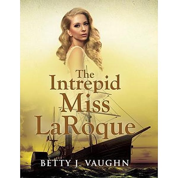 The Intrepid Miss LaRoque, Betty J. Vaughn