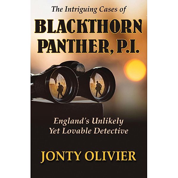 The Intriguing Cases of Blackthorn Panther, P.I.: England's Unlikely Yet Lovable Detective (The Panther Chronicles, #1), Jonty Olivier