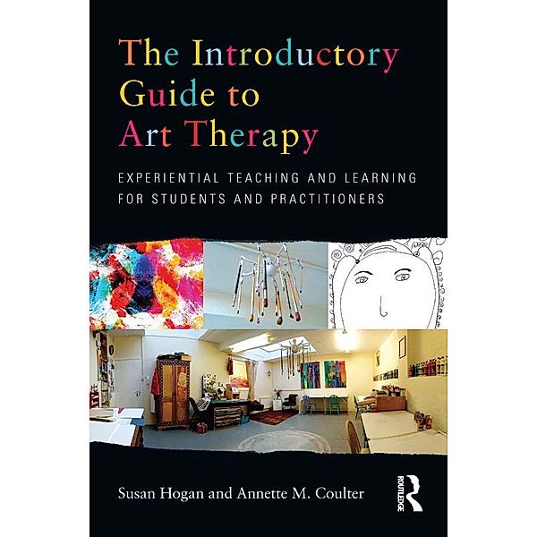 The Introductory Guide to Art Therapy, Susan Hogan, Annette M. Coulter