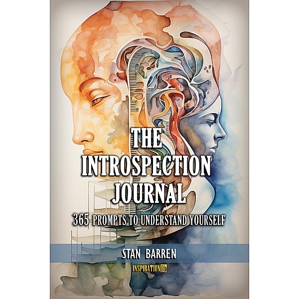 The Introspection Journal: 365 Prompts to Understand Yourself, Stan Barren