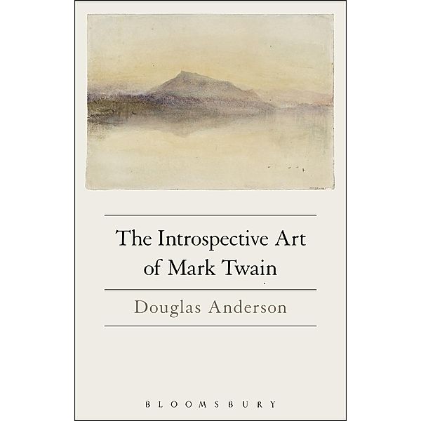 The Introspective Art of Mark Twain, Douglas Anderson