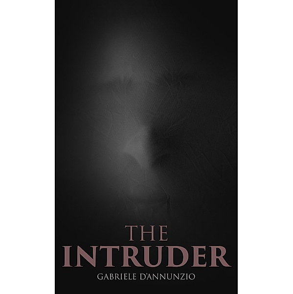 The Intruder, Gabriele D'Annunzio