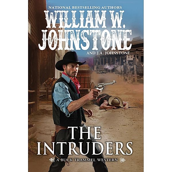 The Intruders / A Buck Trammel Western Bd.3, William W. Johnstone, J. A. Johnstone
