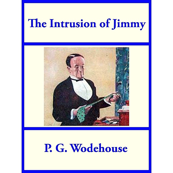 The Intrusion of Jimmy, P. G. Wodehouse
