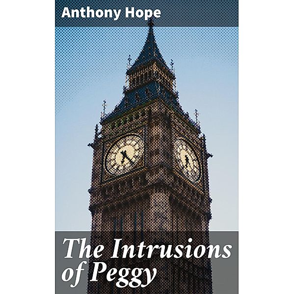 The Intrusions of Peggy, Anthony Hope