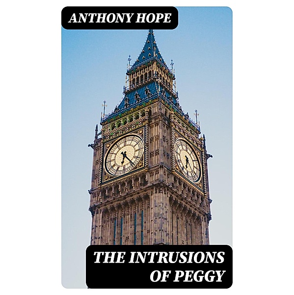 The Intrusions of Peggy, Anthony Hope