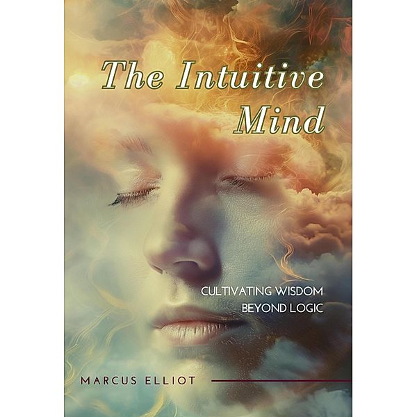 The Intuitive Mind, Marcus Elliot