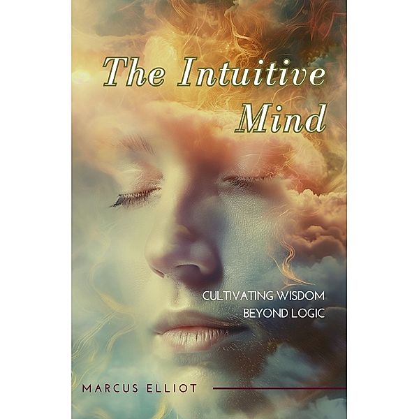 The Intuitive Mind, Marcus Elliot