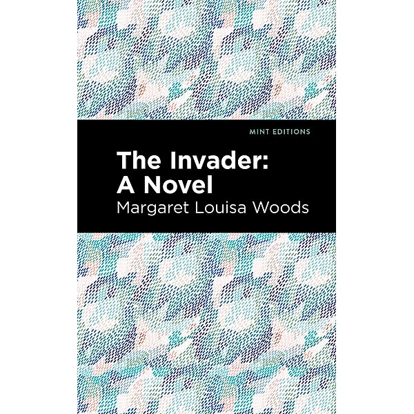 The Invader / Mint Editions (Women Writers), Margaret L. Woods