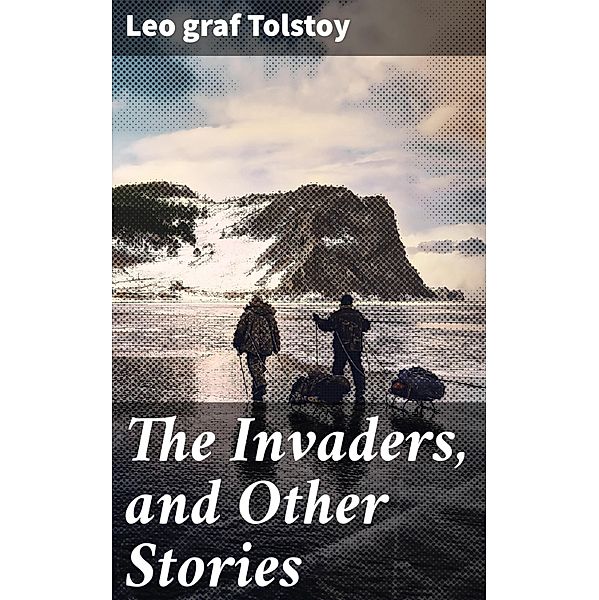 The Invaders, and Other Stories, Leo Tolstoy