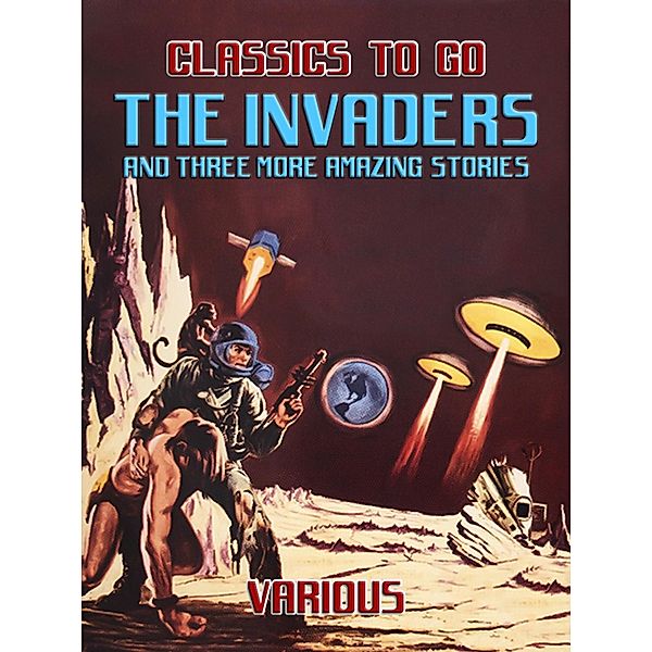 The Invaders And Three More Amazing Stories, Various Various