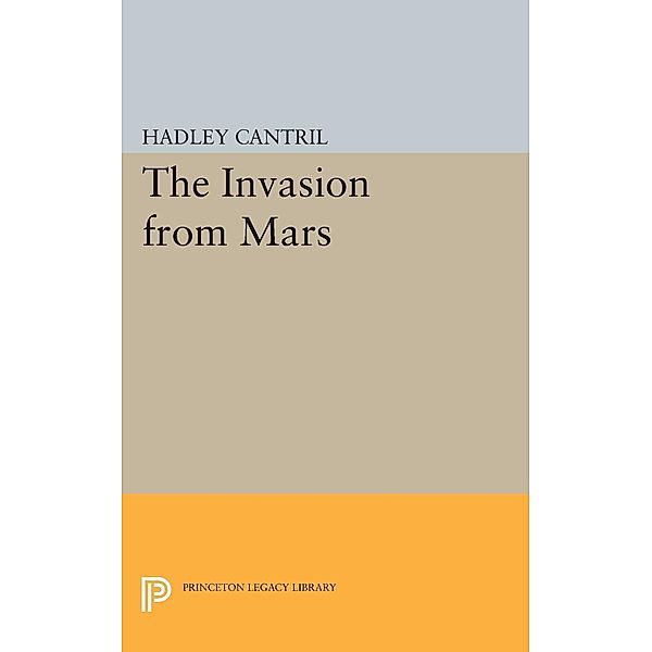 The Invasion from Mars / Princeton Legacy Library Bd.454, Hadley Cantril