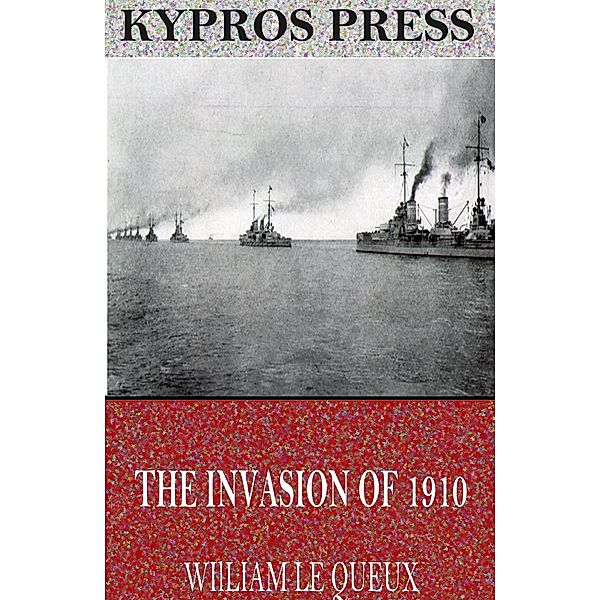 The Invasion of 1910, William Le Queux