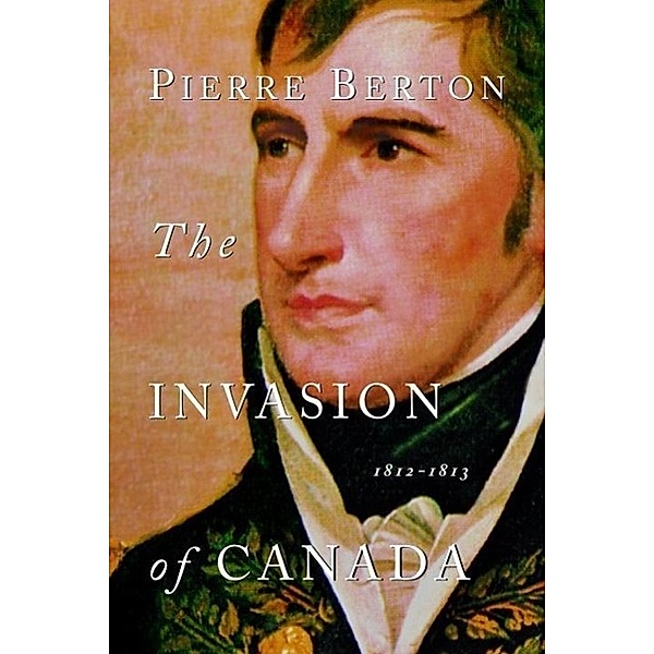 The Invasion of Canada, Pierre Berton