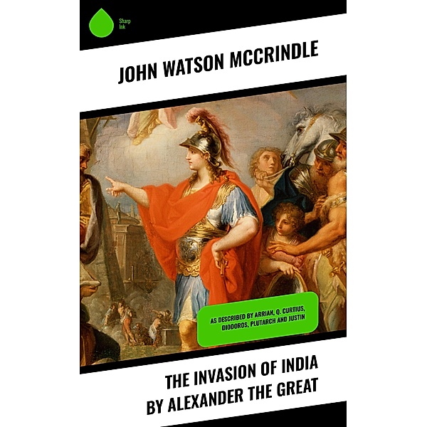 The Invasion of India by Alexander the Great, John Watson McCrindle