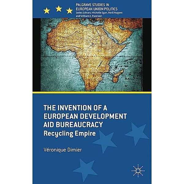 The Invention of a European Development Aid Bureaucracy, V. Dimier