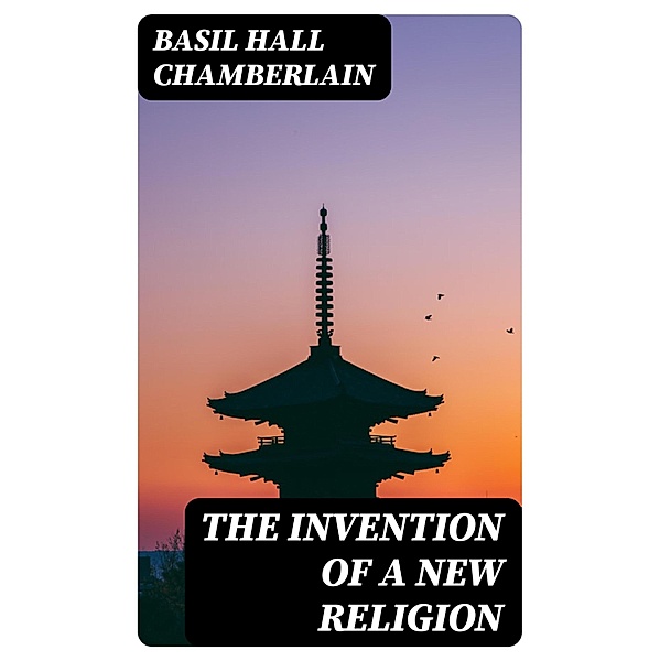 The Invention of a New Religion, Basil Hall Chamberlain