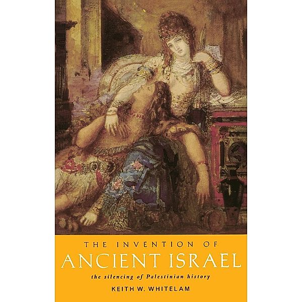 The Invention of Ancient Israel, Keith W. Whitelam