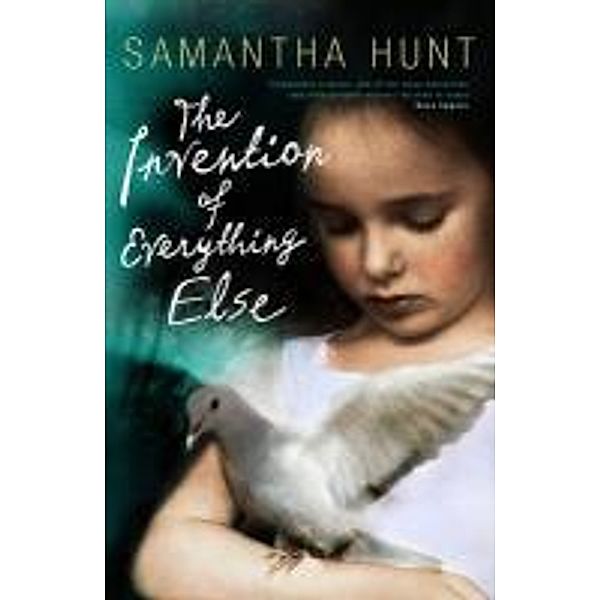 The Invention of Everything Else, Samantha Hunt