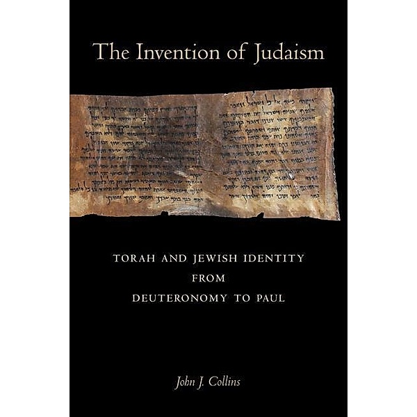 The Invention of Judaism / Taubman Lectures in Jewish Studies Bd.7, John J. Collins