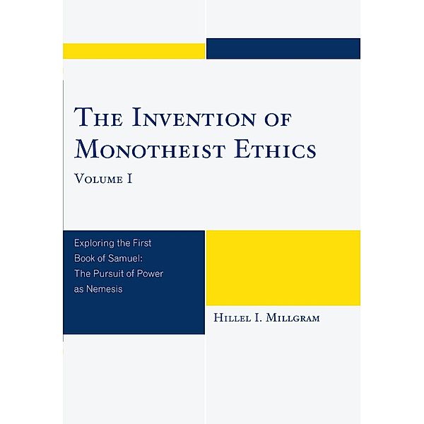 The Invention of Monotheist Ethics, Hillel I. Millgram