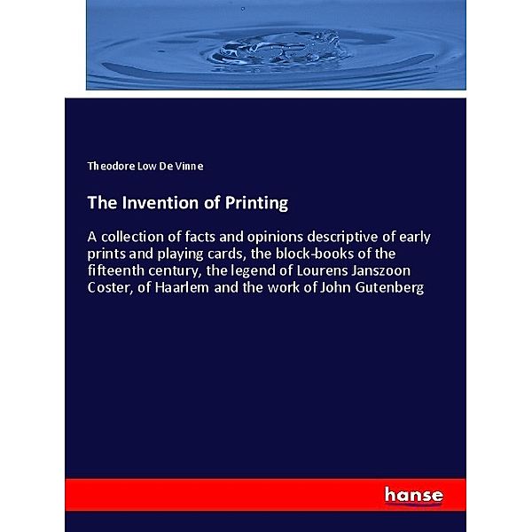 The Invention of Printing, Theodore Low De Vinne