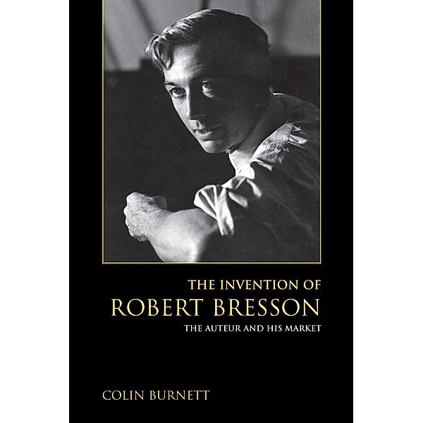 The Invention of Robert Bresson, Colin Burnett