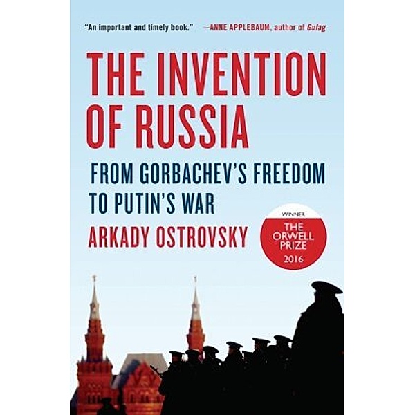 The Invention of Russia, Arkady Ostrovsky