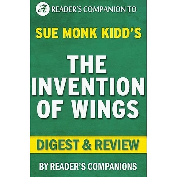 The  Invention of Wings by Sue Monk Kidd | Digest & Review, Reader's Companions