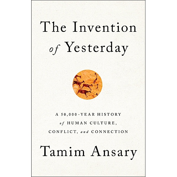 The Invention of Yesterday, Tamim Ansary
