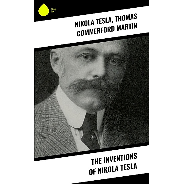 The Inventions of Nikola Tesla, Nikola Tesla, Thomas Commerford Martin