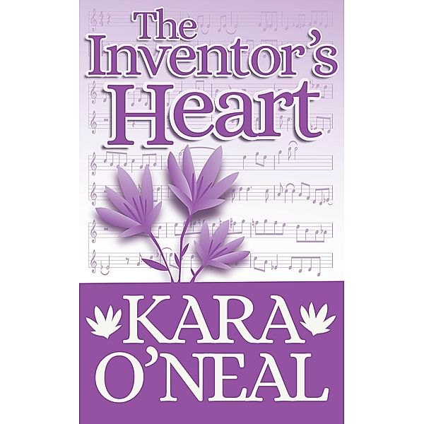 The Inventor's Heart (Texas Brides of Pike's Run, #14) / Texas Brides of Pike's Run, Kara O'Neal