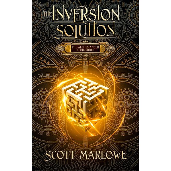 The Inversion Solution (The Alchemancer, #3) / The Alchemancer, Scott Marlowe