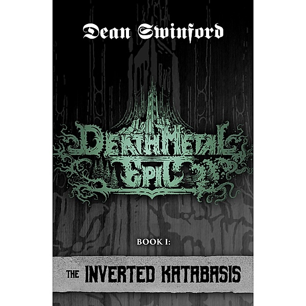 The Inverted Katabasis (Death Metal Epic I) / Death Metal Epic, Dean Swinford