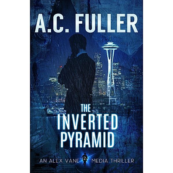 The Inverted Pyramid (The Alex Vane Media Thrillers, #2) / The Alex Vane Media Thrillers, A. C. Fuller