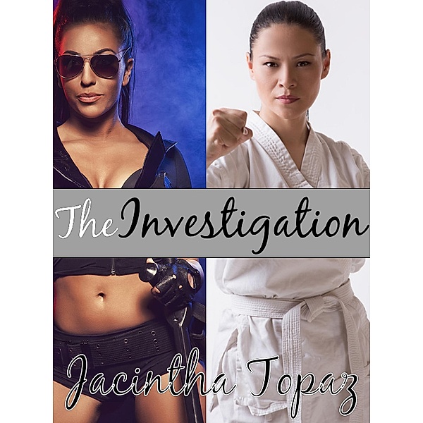 The Investigation: A Multicultural Lesbian New Adult Fetish Romance (DykeLove Quickies, #4) / DykeLove Quickies, Jacintha Topaz
