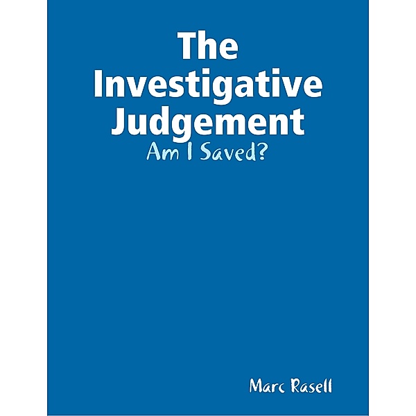 The Investigative Judgement: Am I Saved?, Marc Rasell