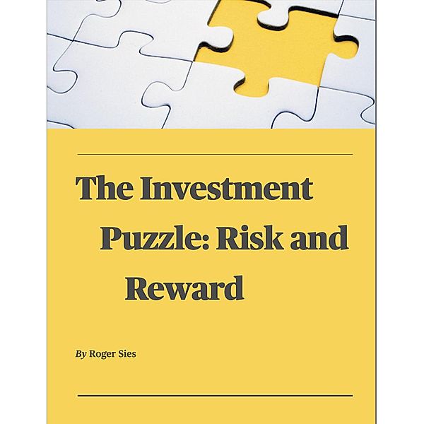 The Investment Puzzle: Risk and Reward, Roger Sies