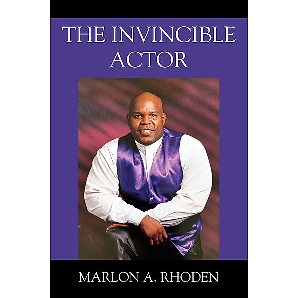 The Invincible Actor, Marlon A. Rhoden