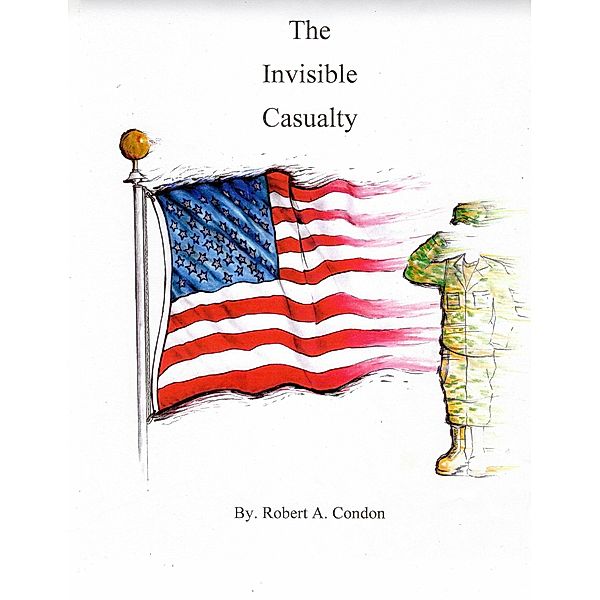 The Invisible Casualty, Robert A. Condon