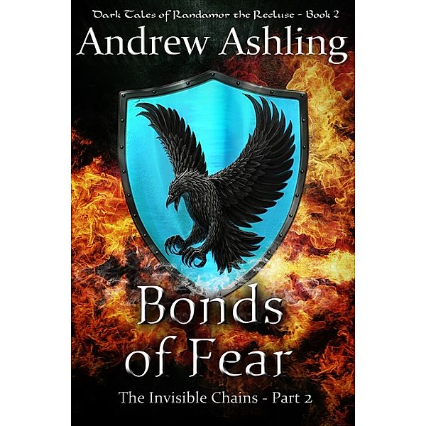 The Invisible Chains - Part 2: Bonds of Fear (Dark Tales of Randamor the Recluse, #2) / Dark Tales of Randamor the Recluse, Andrew Ashling